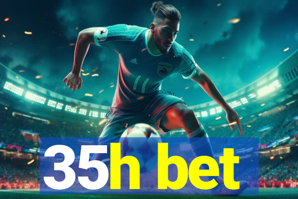 35h bet